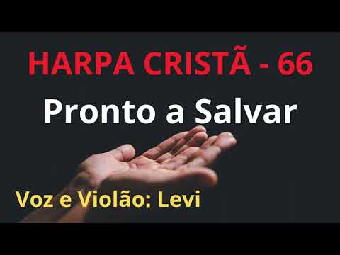 Harpa Cristã - 66 - Pronto a Salvar - Levi - com letra