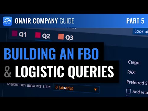 OnAir Company Guide - Part 5: FBOs and Logistic Queries