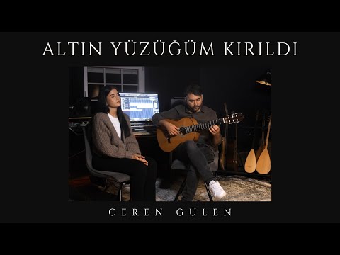 Ceren Gülen - Altın Yüzüğüm Kırıldı