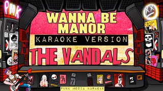 The Vandals - Wanna Be Manor (Karaoke Version) Instrumental - PMK