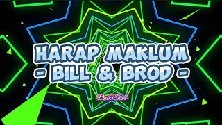 Download lagu Bill & Brod - Harap Maklum (Lirik Lagu) mp3