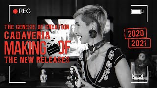 CADAVERIA - The Genesis of Creation: Making of the Recent Singles &amp; Videos (2020-2021) | 4K