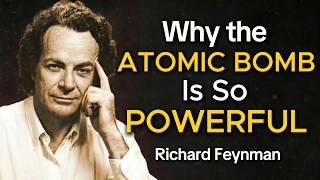 Why the Atomic Bomb Is So Powerful - Feynman Explains the Science