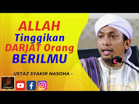 Ustaz Syakir Nasoha - ALLAH Tinggikan DARJAT Orang BERILMU