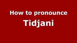How to pronounce Tidjani