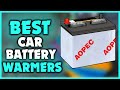 Top 5 Best Car Battery Warmers