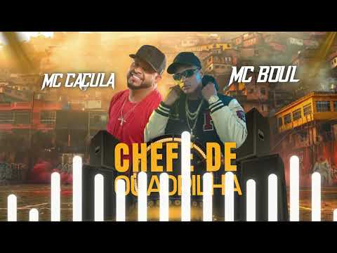Chefe de Quadrilha - MC caçula & MC Boul