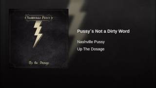 Nashville Pussy - Up The Dosage - Pussy´s Not a Dirty Word