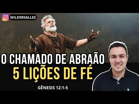 O CHAMADO DE ABRAÃO ( 5 LIÇÕES DE FÉ )