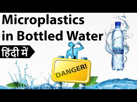 Microplastics in Bottled Water - पेय जल में सूक्ष्म प्लास्टिक - Public Health - Current Affairs 2018