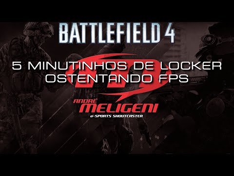 BF4 - 5MINUTINHOS - LOCKER OSTENTANDO FPS