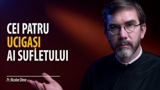 Cum scăpăm de cele patru forțe care ne ucid sufletul