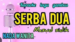 Download lagu SERBA DUA MASUD SIDIK KARAOKE NADA WANITA mp3