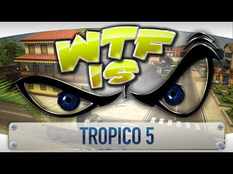 ► WTF Is... - Tropico 5 ? video thumbnail