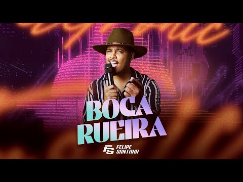Felipe Santana – Boca Rueira (Lançamento Oficial)