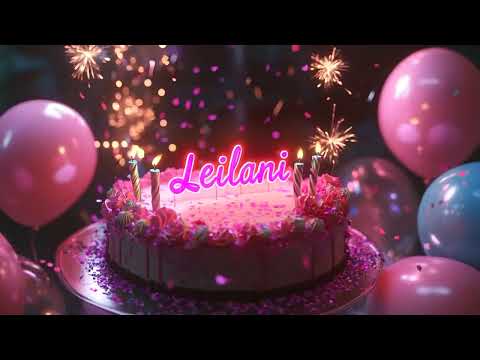 Happy Birthday Leilani - Trending Birthday Song 2024, DJ Mix Celebration