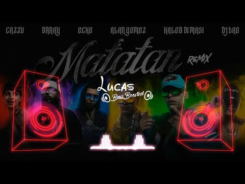 Kaleb Di Masi, ECKO, Cazzu, Feat. Brray, Alan Gomez, DJ TAO - Matatan (Remix) | 🔊 Bass Boosted 🔊