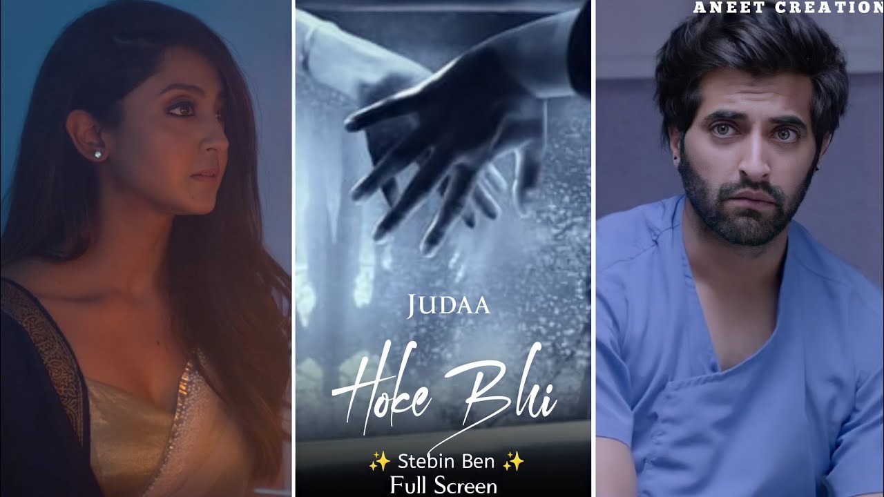Judaa Hoke Bhi Song | Full Screen WhatsApp Status | Stebin Ben | Akshay Oberoi | Aindrita Ray