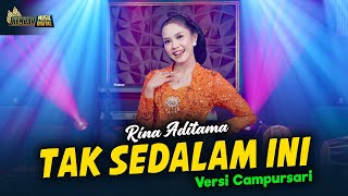 Download lagu Rina Aditama - Tak Sedalam Ini - Kembar Campursari mp3