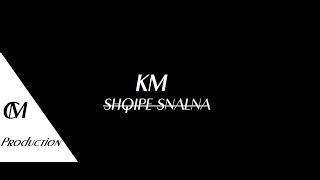 K.M - Shqipe S'nalna