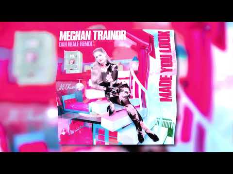 Meghan Trainor - Made You Look (Dan Heale Remix)