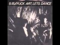 5:15 - Fuck Art, Let's Dance