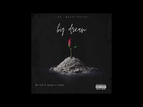 | mc.fsd ft dzeez & robel | big dream