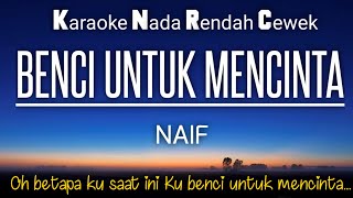 Download lagu Naif - Benci Untuk Mencinta 🎤Karaoke Female Key ♥️Nada Rendah Cewek‼️ mp3