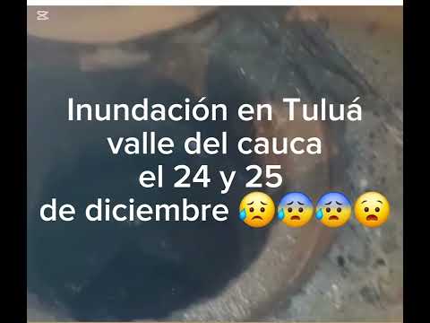 Inundación en TULUÁ valle del cauca el 24 y 25 de diciembre 🙏😥😰😧