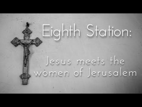 Eighth Station: Jesus meets the women of Jerusalem