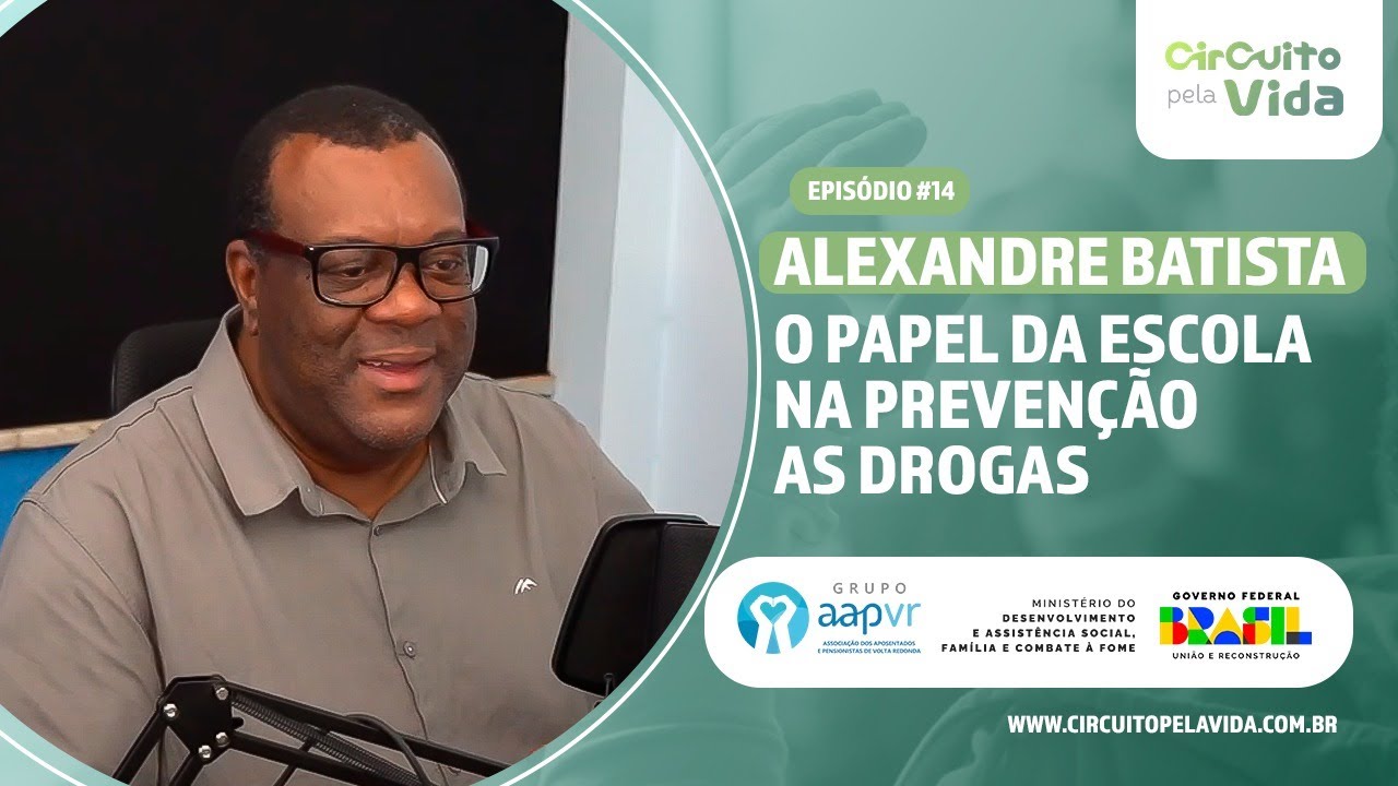 O papel da escola na prevenção as drogas - Alexandre Batista- Episódio #15 - Circuito pela Vida