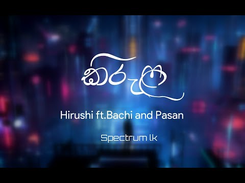 Hirushi ft.Bachi and Pasan - Kirula (කිරුළ)  Spectrum lk