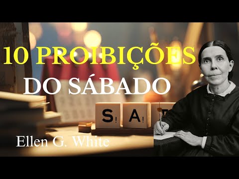 10 Coisas Proibidas no Sábado: Como Guardar o Dia Santo | Ensinos de Ellen White