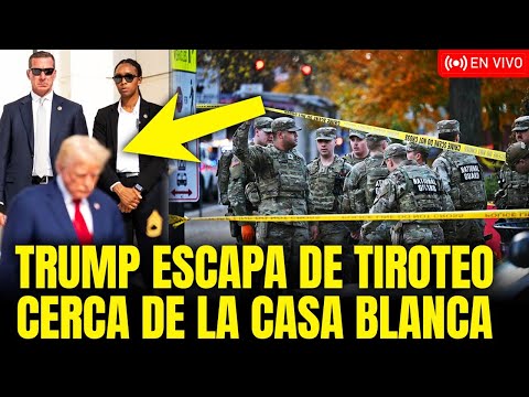 TRUMP ILESO DE TIROTEO, 2 Guardias en ESTADO CRÍTICO cerca de la Casa Blanca
