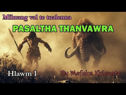 PASALTHA THANVAWRA (Hlawm 1) Mafaka Khiangte