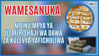 WAMESANUKA, mbinu mpya ya usafirishaji wa dawa za kulevya yafichuliwa