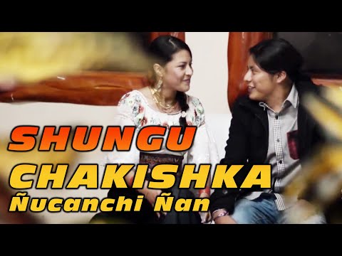 💔💔💔Ñucanchi Ñan || SHUNGU CHAKISHKA || OTAVALO - ECUADOR