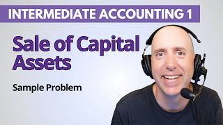 IFA58 – Sale of a Capital Asset (Gain or Loss) – Intermediate Accounting