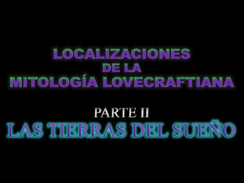 SFNF: Localizaciones de la MITOLOGÍA LOVECRAFTIANA. Parte II. Mundo Onírico y sueños de LORD DUNSANY