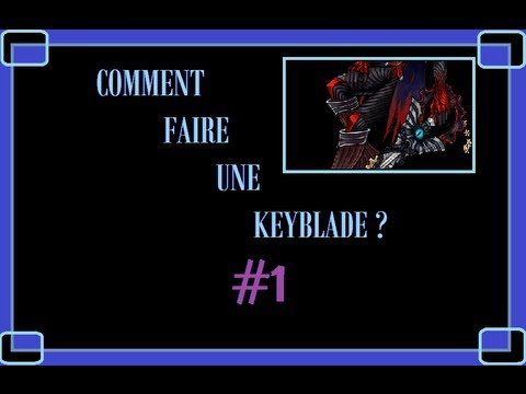 comment construire une keyblade