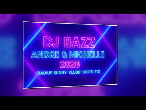 DJ Bazz - Andre & Michelle 2026 (Radius Sunny 'KLUBB' Bootleg)