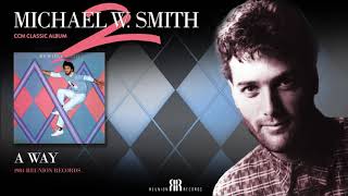 Michael W Smith - A Way