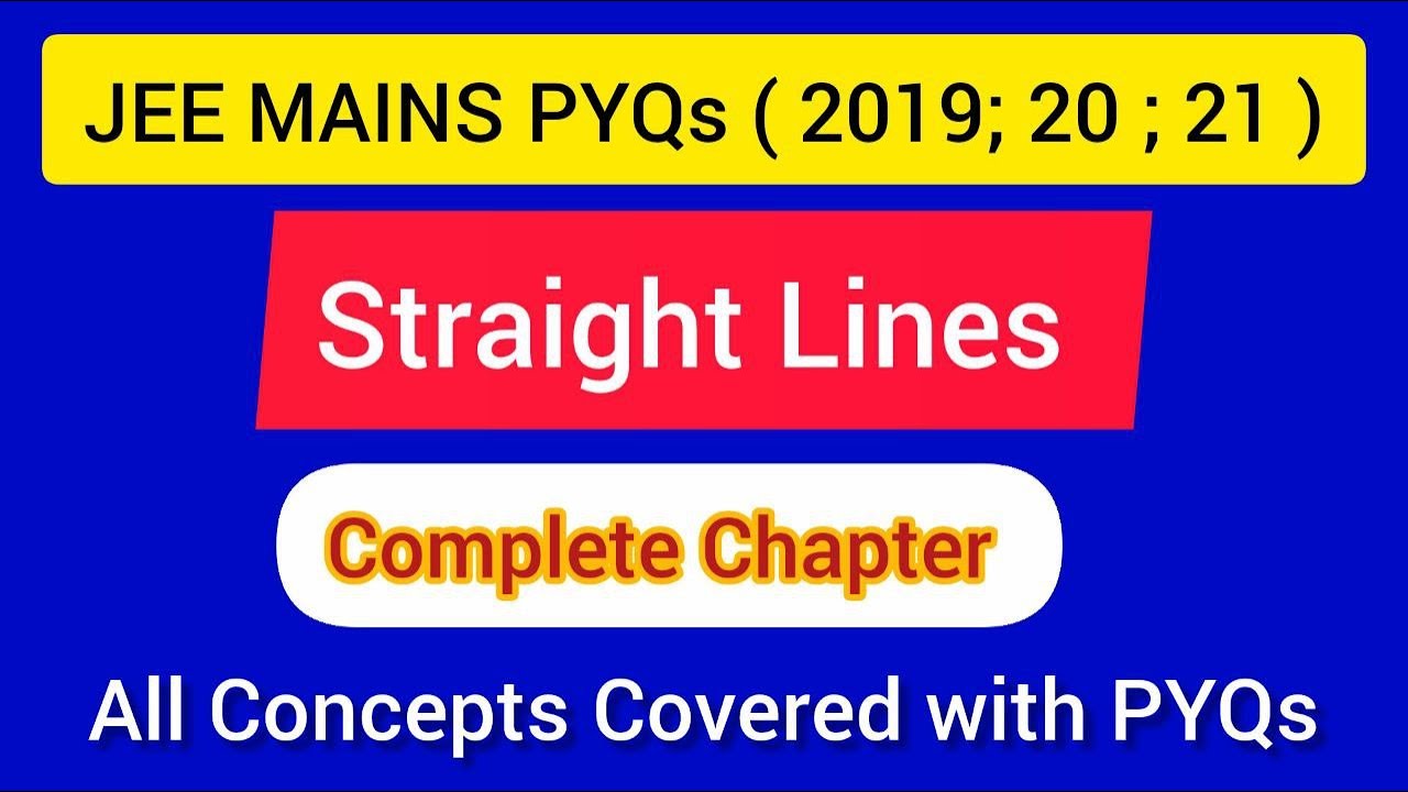 STRAIGHT LINES:  ( Complete): JEE MAINS PYQs ( 2019 , 2020 , 2021 )