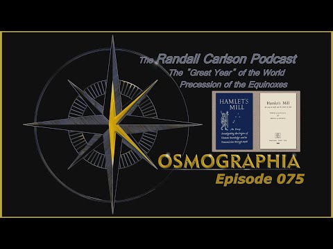 Ep075 Great Year Model of Cyclic Time & Periodic Disaster -Kosmographia The Randall Carlson Podcast