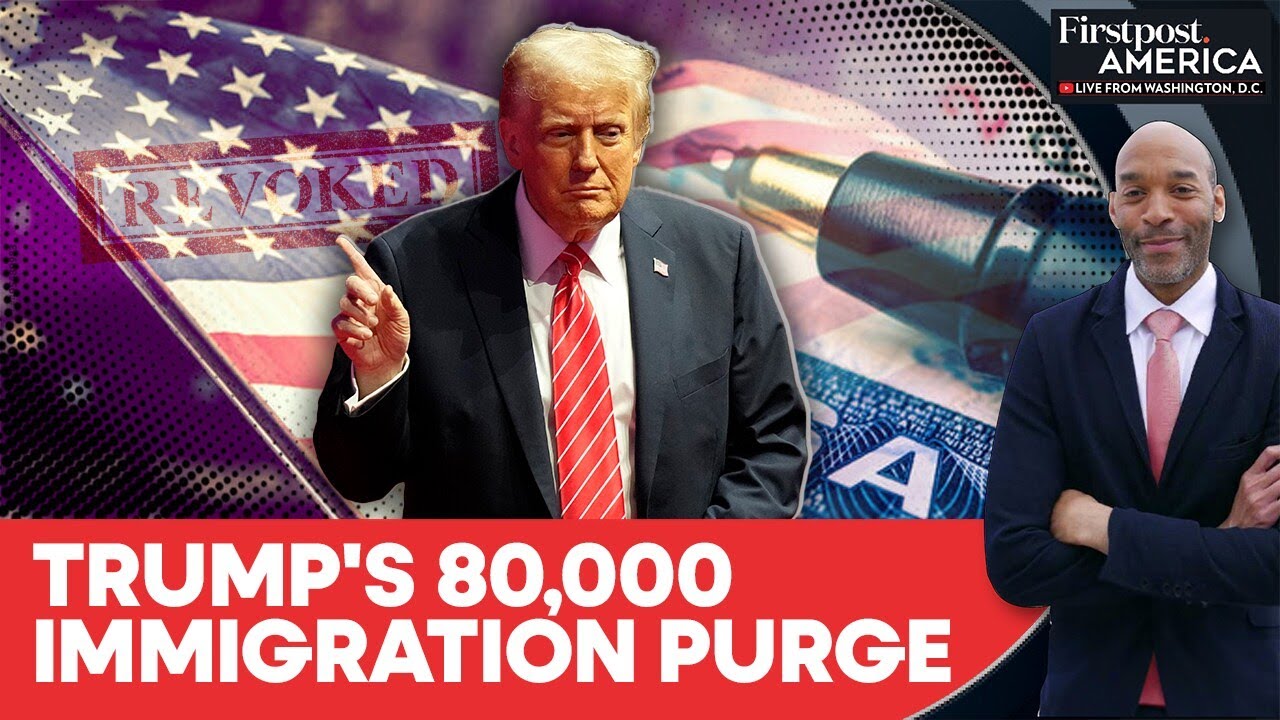 Trump Administration Revokes 80,000 Visas Amid Crackdown on Immigration | Firstpost America | N18G