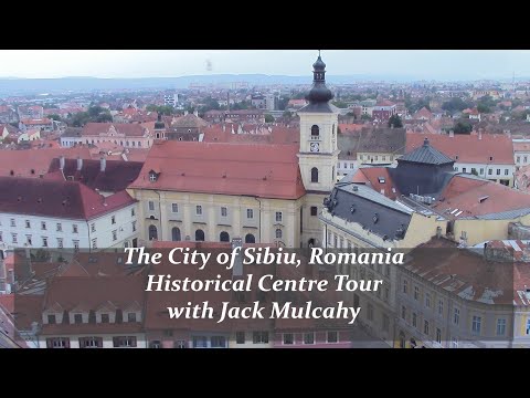 The City of Sibiu in Romania  - A Video Tour of The Historical Centre with Jack Mulcahy 2022