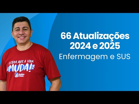 66 ATUALIZAÇÕES 2024 E 2025 | ENFERMAGEM E LEGISLAÇÃO DO SUS