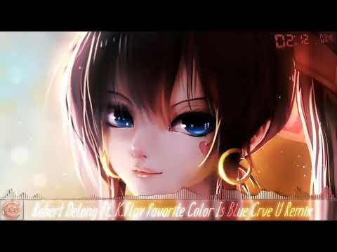 Robert Delong Ft. K.Flay - Favorite Color Is Blue [ Crve U Remix ]