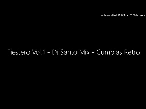 Fiestero Vol.1 - Dj Santo Mix - Cumbias Retro