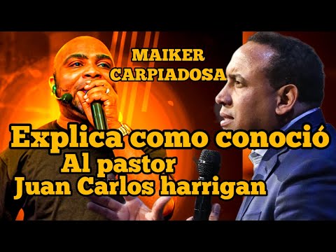 PASTOR MAIKER CARPIADOSA DICE ESTO DEL PASTOR JUAN CARLOS HARRIGAN 🤫🤫🤫2023